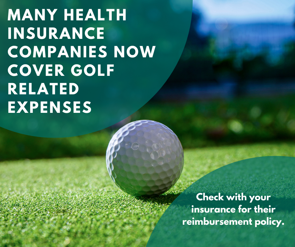 Many Health Insurance companies now cover golf